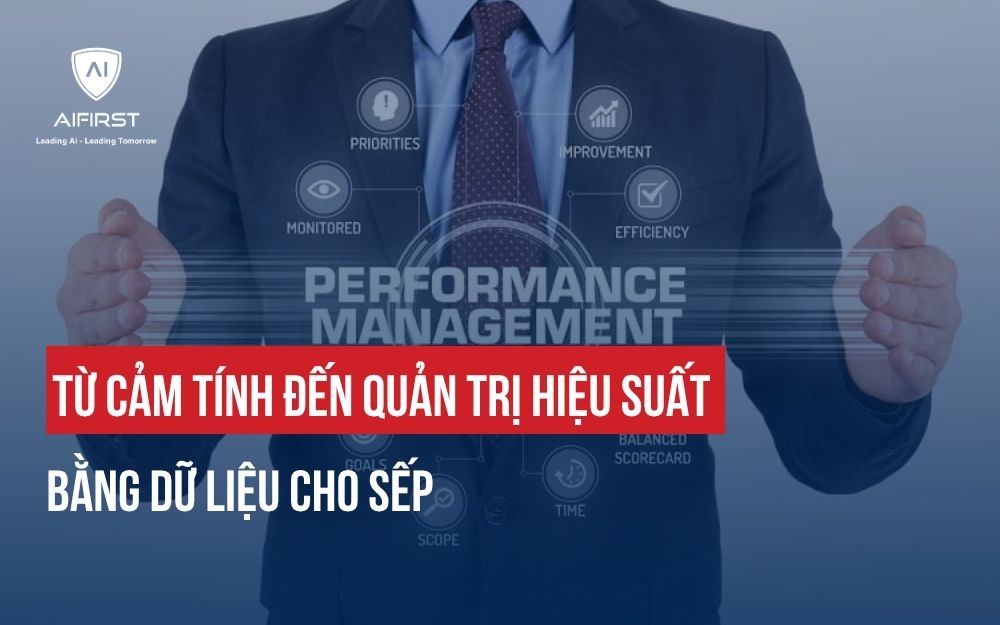 TỪ CẢM TÍNH ĐẾN QUẢN TRỊ HIỆU SUẤT BẰNG DỮ LIỆU CHO SẾP